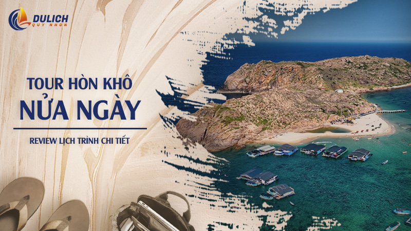 Tour Hòn Khô Nửa Ngày - Review Lịch Trình Chi Tiết