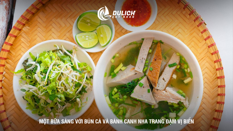 Một bữa sáng với bún cá và bánh canh Nha Trang đậm vị biển.