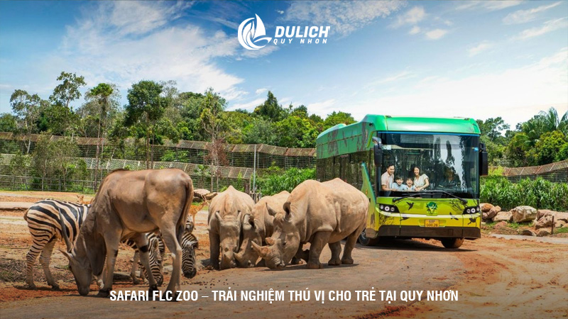 Safari FLC Zoo – trải nghiệm thú vị cho trẻ tại Quy Nhơn