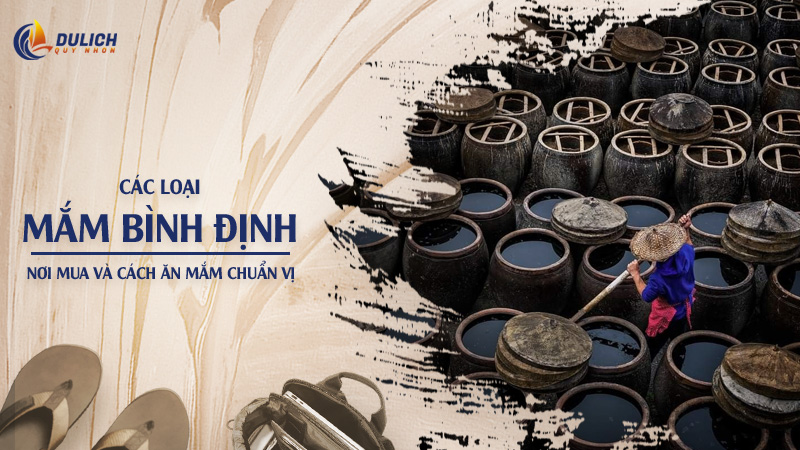 Các Loại Mắm Bình Định Ngon: Đặc Điểm, Cách Ăn Và Nơi Mua Chuẩn Vị