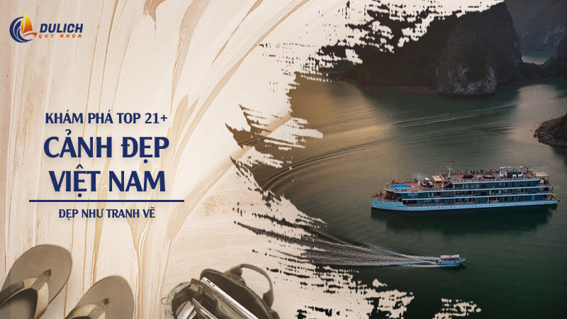 Khám Phá Top 21+ Cảnh Đẹp Việt Nam Đẹp Như Tranh Vẽ