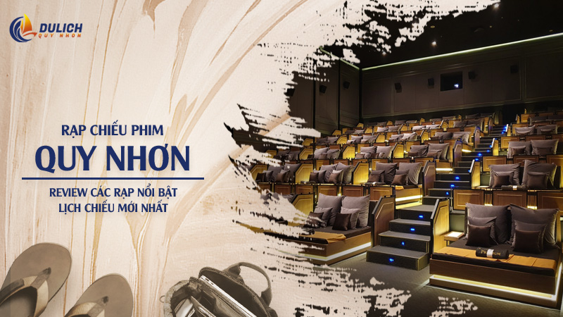 Top 3 Rạp Chiếu Phim Quy Nhơn: Địa Chỉ, Lịch Chiếu & Giá Vé Mới Nhất