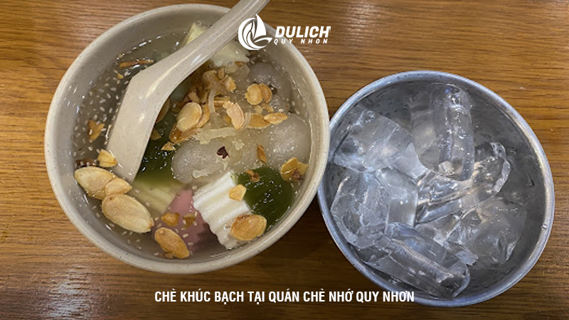 Chè khúc bạch tại quán chè nhớ Bình Định