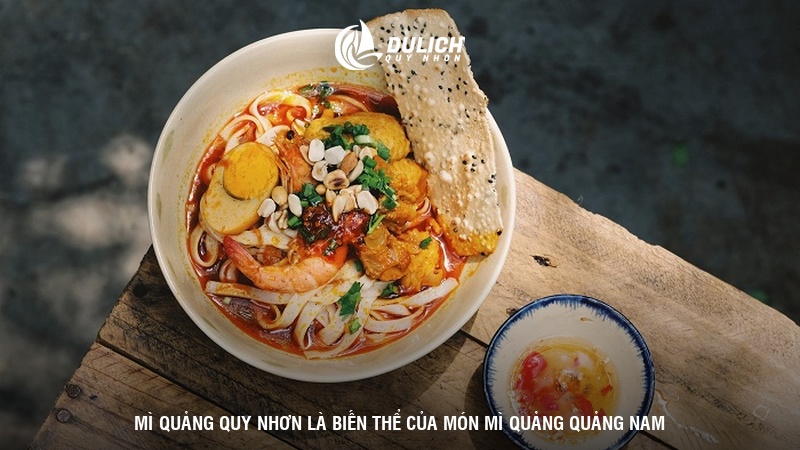 Mì Quảng Quy Nhơn là biến thể của món mì Quảng Quảng Nam 