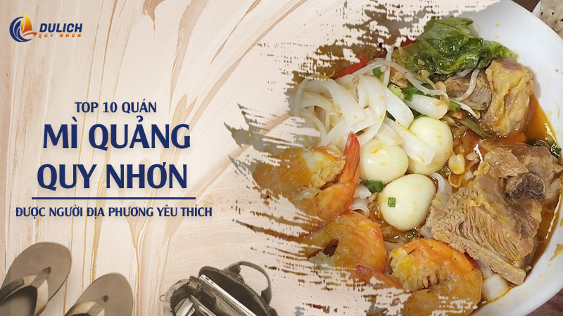Top 10 Quán Mì Quảng Quy Nhơn Được Người Địa Phương Yêu Thích