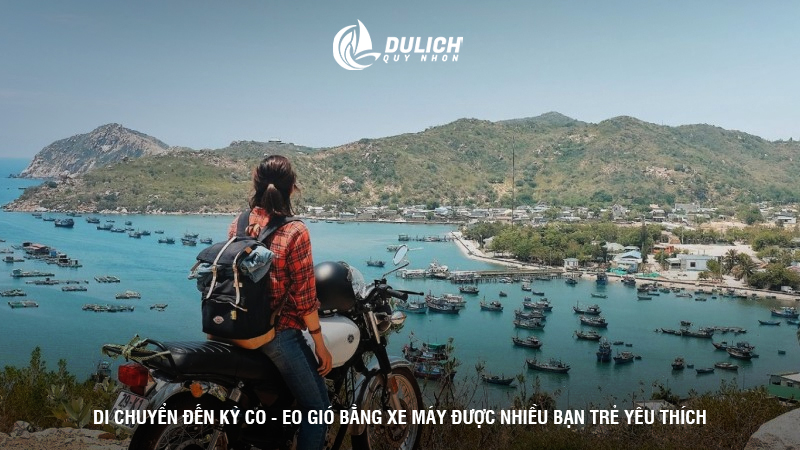Di chuyển đến Kỳ Co - Eo Gió bằng xe máy được nhiều bạn trẻ yêu thích