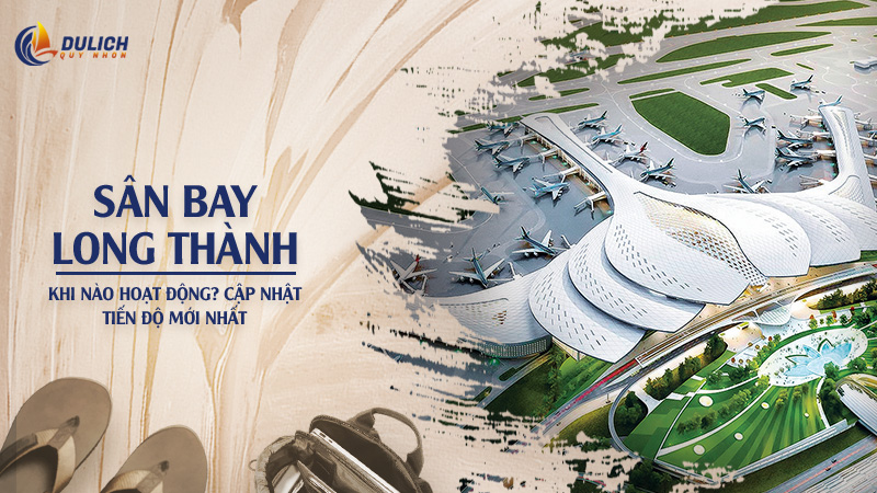 Sân Bay Long Thành Khi Nào Hoạt Động? Cập Nhật Tiến Độ Mới Nhất