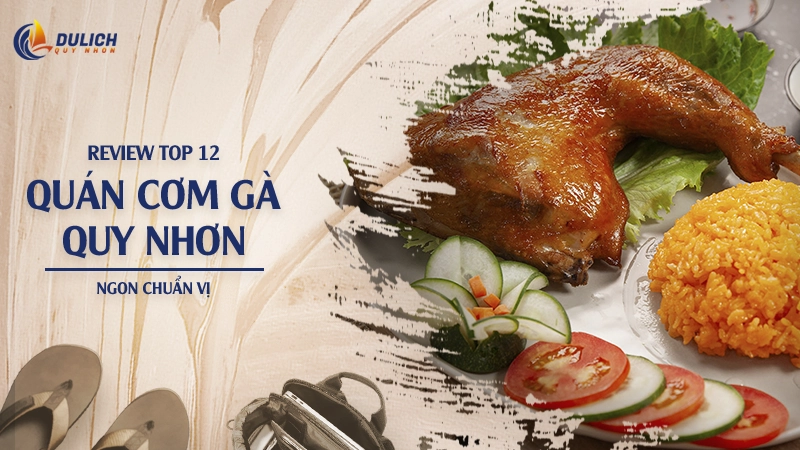 Review 12 Quán Cơm Gà Quy Nhơn Ngon Nhất - Giá & Địa Chỉ