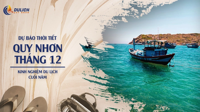 Dự Báo Thời Tiết Quy Nhơn Tháng 12 - Kinh Nghiệm Du Lịch Cuối Năm