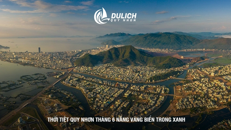 Thời tiết Quy Nhơn tháng 6 nắng vàng biển trong xanh
