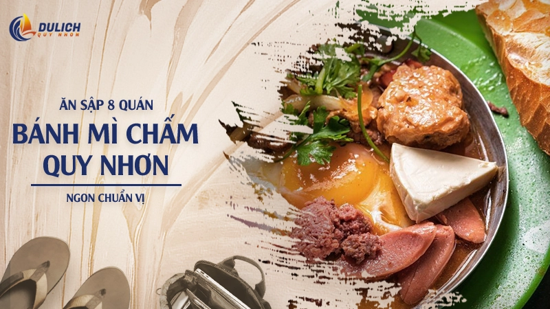 Ăn Sập 8 Quán Bánh Mì Chấm Quy Nhơn Ngon Chuẩn Vị